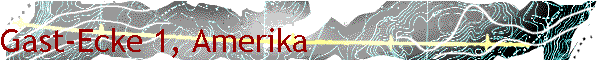 Gast-Ecke 1, Amerika