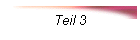Teil 3